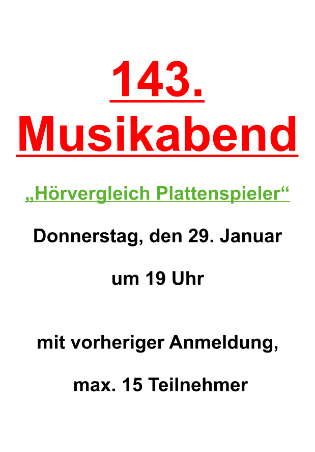 143. Musikabend   „Hörvergleich Plattenspieler“  Donnerstag, den 29. Januar  um 19 Uhr    mit vorheriger Anmeldung,   max. 15 Teilnehmer